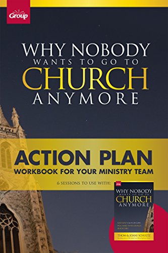 Why Nobody Wants to Go to Church Anymore Action Plan: Workbook for Your Ministry Team