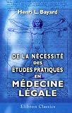  : De la nécessité des études pratiques en médecine légale: Réflexions sur les procès criminels de Peytel et de Mme Lafarge (French Edition)