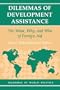 Dilemmas Of Development Assistance: The What, Why, And Who Of Foreign Aid (Dilemmas in World Politics)