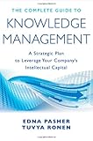 The Complete Guide to Knowledge Management: A Strategic Plan to Leverage Your Company's Intellectual Capital The Complete Guide to Knowledge Management: A Strategic Plan to Leverage Your Company's Intellectual Capital