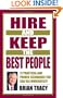Hire and Keep the Best People: 21 Practical & Proven Techniques You Can Use Immediately!