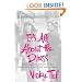 It's All About the Dress: What I Learned in Forty Years About Men, Women, Sex, and Fashion