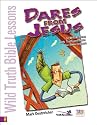 Wild Truth Bible Lessons - Dares from Jesus