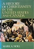 A history of Christianity in the United States and Canada