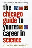 The Chicago Guide To Your Career In Science : A Toolkit For Students And Postdocs