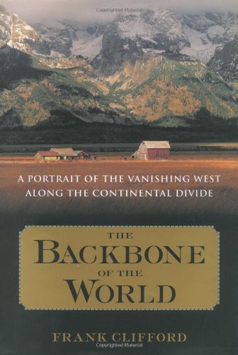 The Backbone of the World: A Portrait of a Vanishing Way of Life Along the Continental Divide