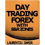 Day Trading Forex with S&R Zones - Forex Trading Systemdi Laurentiu Damir