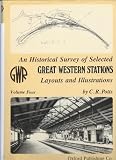 An historical survey of selected Great Western stations : layouts and illustrations. Vol.4