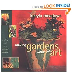 Making Gardens Works of Art: Creating Your Personal Paradise