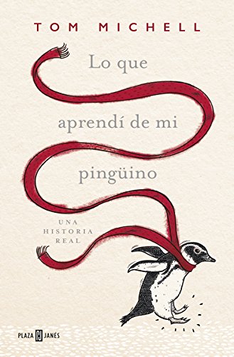 Lo que aprendí de mi pingüino (Spanish Edition)