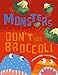 Monsters Don't Eat Broccoli