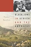 Black Jews in Africa and the Americas (The Nathan I. Huggins Lectures)
