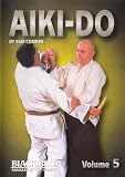 BLACK BELT MAGAZINE PRESENTS: AIKI-DO (VOL. 5) by Sam Combes