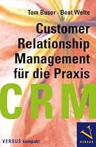 CRM - Customer Relationship Management für die Praxis