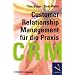 CRM - Customer Relationship Management f�r die Praxis