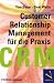 CRM - Customer Relationship Management für die Praxis