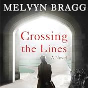 Crossing the Lines: A Novel | [Melvyn Bragg]