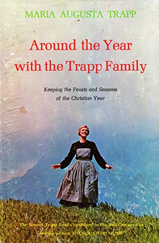Around the Year with the Trapp Family, Keeping the Feasts and seasons of the Christian Year