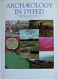 Archaeology in Dyfed : a review of ten years' work by the Dyfed Archaeological Trust 1976-1986