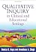 Qualitative Inquiry in Clinical and Educational Settings