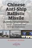 Chinese anti-ship ballistic missile (ASBM) development : drivers, trajectories, and strategic implications