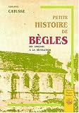 Petite histoire de B&egrave;gles: des origines de la R&eacute;volution (1080 1788)