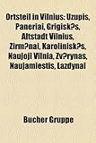 Ortsteil in Vilnius: U Upis, Paneriai, Grigi K S, Altstadt Vilnius, Irm NAI, Karolini K S, Naujoji Vilnia, V Rynas, Naujamiestis, Lazdynai-