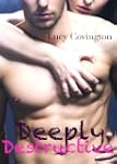 Deeply Destructive (Addicted To You,...