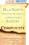 Complicity: How the North Promoted, Prolonged, and Profited from Slavery