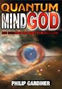 Quantum Mind of God by Philip Gardiner