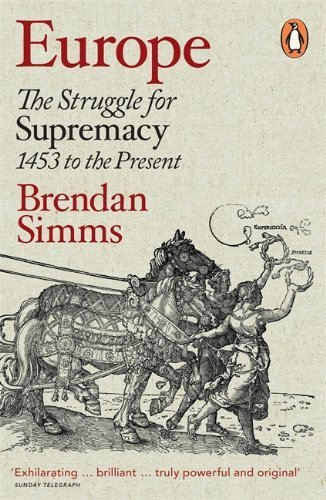 Europe: The Struggle for Supremacy, 1453 to the Present by Simms, Brendan (2014) Paperback