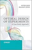 Optimal design of experiments : a case study approach