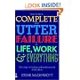 How to be a Complete and Utter Failure in Life, Work and Everything: 44 1/2 Steps to Lasting Underachievement