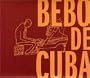 Bebo De Cuba (Dig)
