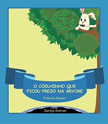 O Coelhinho que ficou preso na árvore (Portuguese Edition)