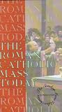 The Roman Catholic Mass Today: <em><font color=