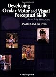 Developing Ocular Motor and Visual Perceptual Skills: An Activity Workbook
