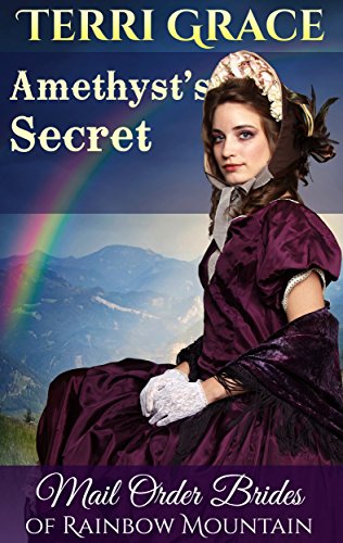 MAIL ORDER BRIDE: Amethyst's Secret: Inspirational Historical Western (Mail Order Brides of Rainbow Mountain Book 7)