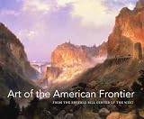 Art of the American frontier : from the Buffalo Bill Center of the West