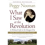 What I Saw at the Revolution: A Political Life in the Reagan Era book cover