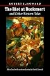 The Riot at Bucksnort and Other Western Tales (Works of Robert E. Howard)