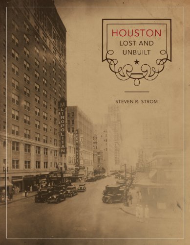 Houston Lost and Unbuilt (Roger Fullington Series in Architecture) by Steven R. Strom (2010-02-15)