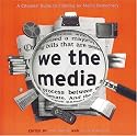 We the Media: A Citizen's Guide to Fighting for Media Democracy