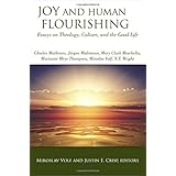 joy and human flourishing essays on theology culture and the good life