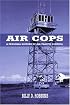 Air Cops: A Personal History of Air Traffic Control