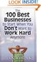 100 Best Businesses to Start When You Don't Want to Work Hard Anymore