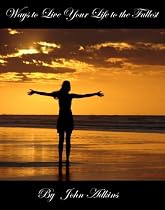 Click to Download Free Kindle Book -> Ways To Live Your Life To The Fullest
