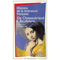 Histoire de la litt�rature fran�aise. De Chateaubriand � Baudelaire, 1820-1869