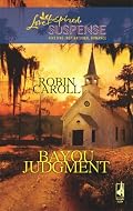 Bayou Judgment (Bayou Series #3) (Steeple Hill Love Inspired Suspense #101)