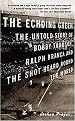 The Echoing Green (The Untold Story of Bobby Thomson, Ralph Branca and the Shot Heard Round the World) (Vintage) (Reprint) (Paperback)